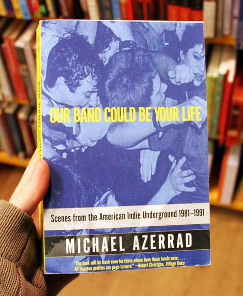 OUR BAND COULD BE YOUR LIFE: SCENES FROM THE AMERICAN INDIE UNDERGROUND 1981-1991 BOOK - Image 3